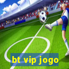 bt vip jogo